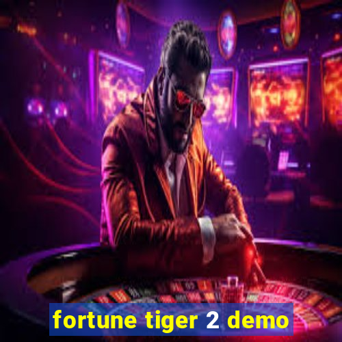 fortune tiger 2 demo